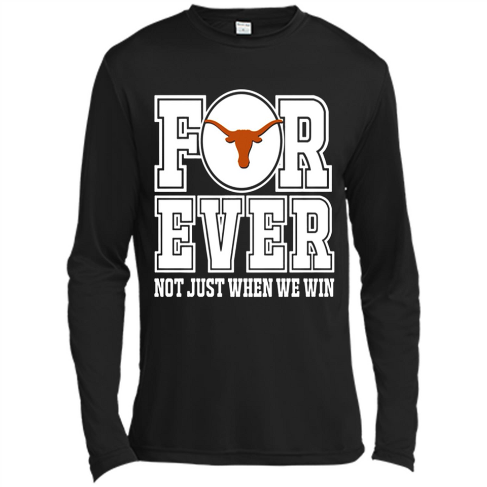 Texas Longhorns Forever For ever not just when we win - Canvas Long Sleeve T-Shirt