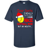 Dear Santa I Really Did Try To Be A Nice Softball Mom T-Shirt - Shirt