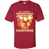 Yes I Do Have A Retirement Plan I Plan On Hunting Christmas PINGPONG