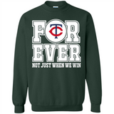 Minnesota Twins Forever For ever not just when we win - Sweatshirt