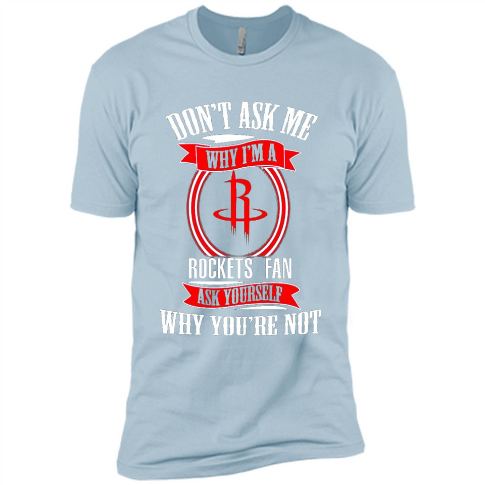 Don't Ask Me Why I'm A Houston Rockets Fan Ask Yourself