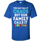 Chaos Family Calls It Christmas - Shirt