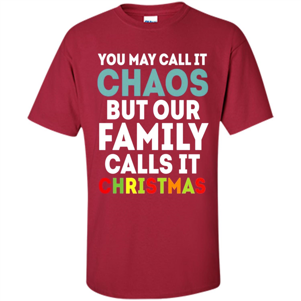 Chaos Family Calls It Christmas - Shirt