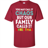 Chaos Family Calls It Christmas - Shirt