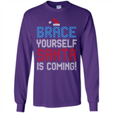 Brace Yourself Santa is coming Christmas - Long Sleeve T-Shirt
