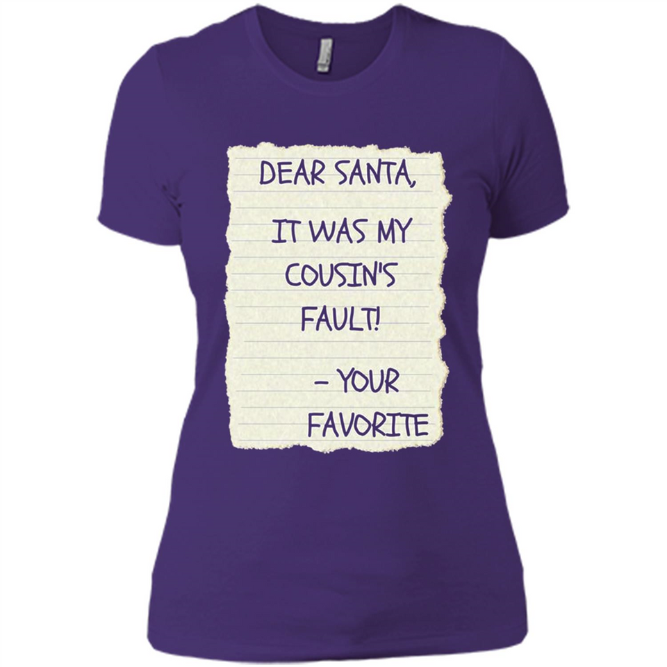 Dear Santa It Was My Cousin's Fault! Christmas - Ladies' Boyfriend T-Shirt