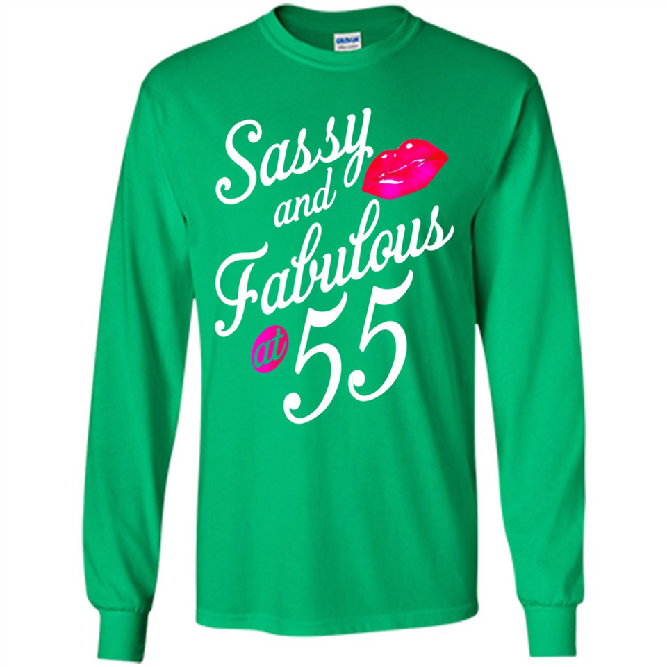 Sassy and Fabulous at 55 - 55th Birthday - Long Sleeve T-Shirt
