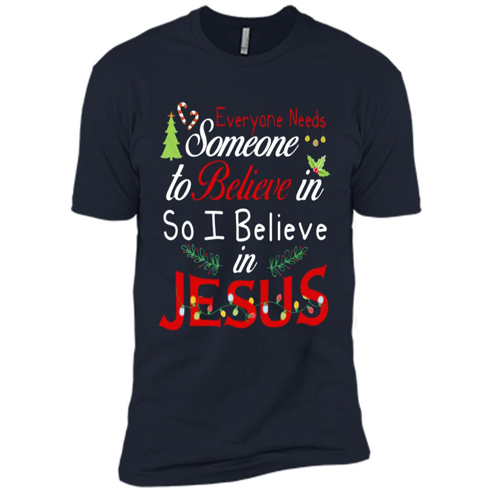 Everyone Need Someone To Believe in So Believe In Jesus Christmas