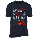 Everyone Need Someone To Believe in So Believe In Jesus Christmas