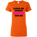 Block his number & let lil ugly have him - Ladies Short-Sleeve