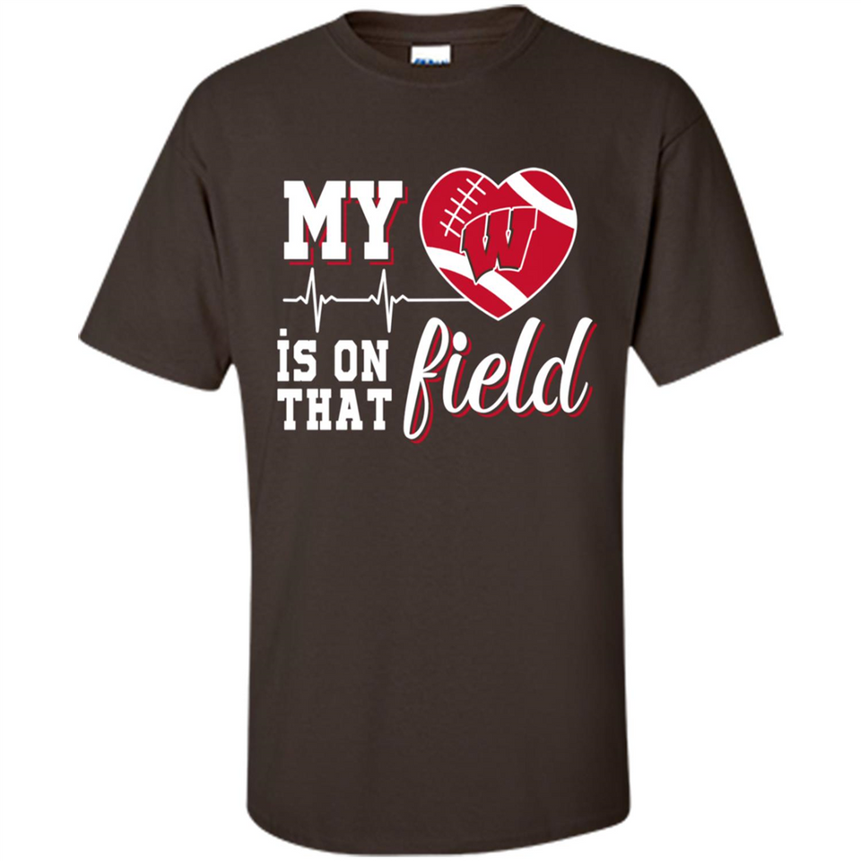 Wisconsin Badgers Football My Heart is on that Field - Shirt