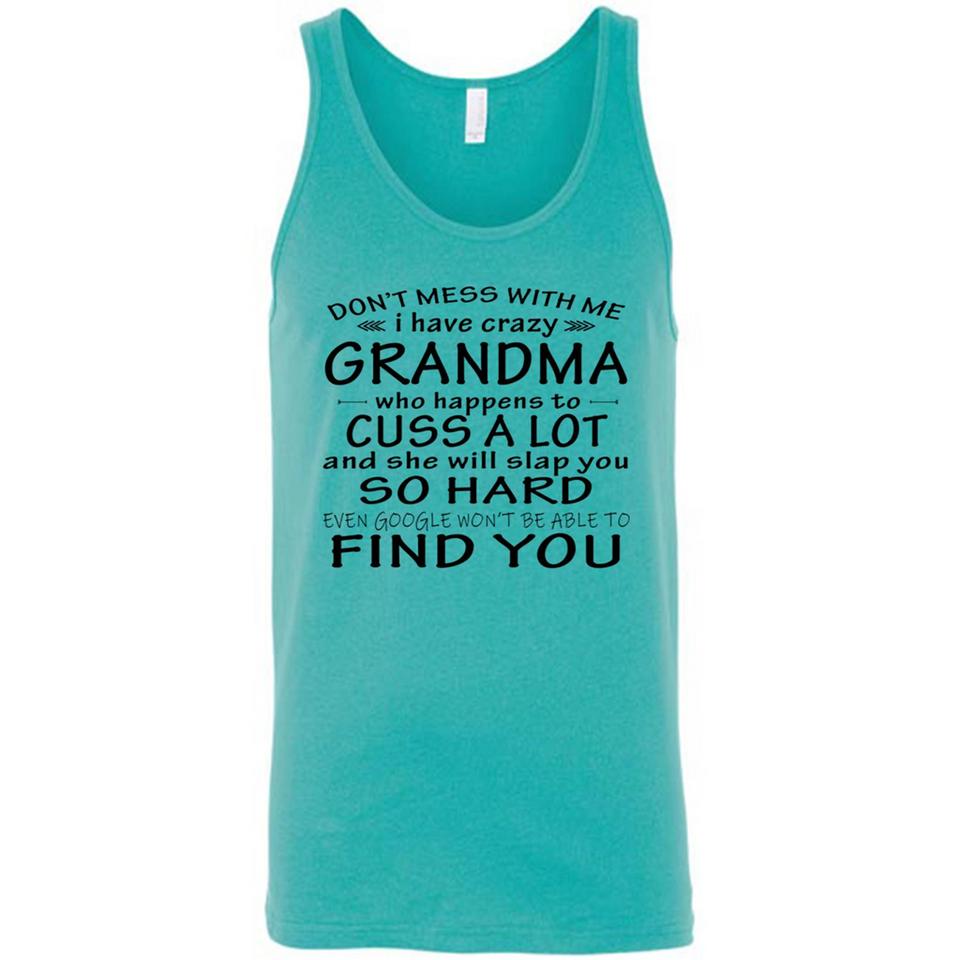Don't Mess With Me My Grandma Is Crazy And She Will Slap You - Canvas Unisex Tank