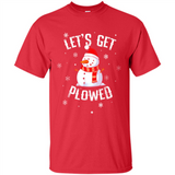Let's Get Plowed Funny Christmas Snowman - Shirt
