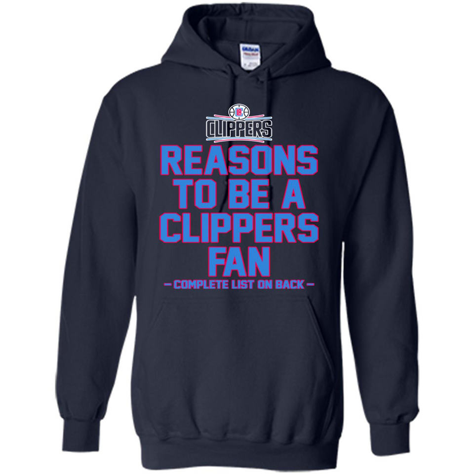 Reasons to be a LA Clippers Fan Complete List on Back - Hoodie