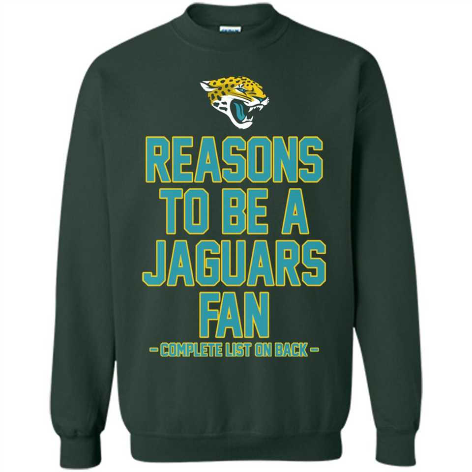 Reasons to be a Jacksonville Jaguars Fan Complete List on Back - Sweatshirt