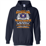 I Am An Houston Astros Girl I Was Born In November With My Heart On My Sleeve A Fire In My Soul And A Mouth I Cant Control - Hoodie