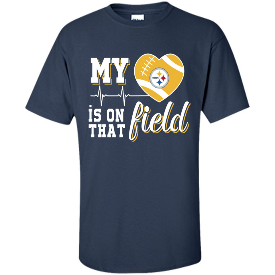 Pittsburgh Steelers Football My Heart is on that Field - Shirt