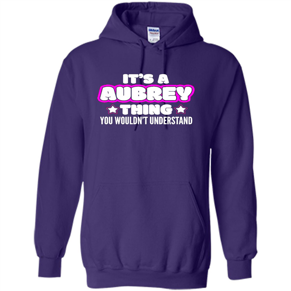 It's A Aubrey Thing You Wouldn't Understand - Hoodie