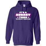 It's A Aubrey Thing You Wouldn't Understand - Hoodie
