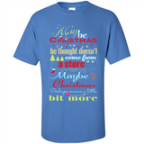 Maybe Christmas Doesn't Come From Store Christmas Means - Shirt