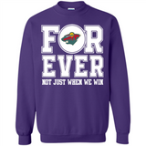 Minnesota Wild Forever For ever not just when we win - Sweatshirt