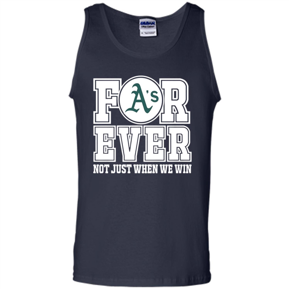 Oakland Athletics Forever For ever not just when we win - Tank Top