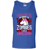I Would Push You In Front Of Zombies To Save My Unicorn