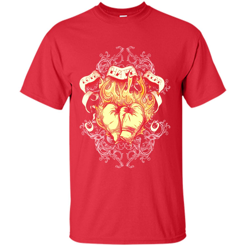 Love Hate Fear Boxing - Martial Art Fighting - Shirt