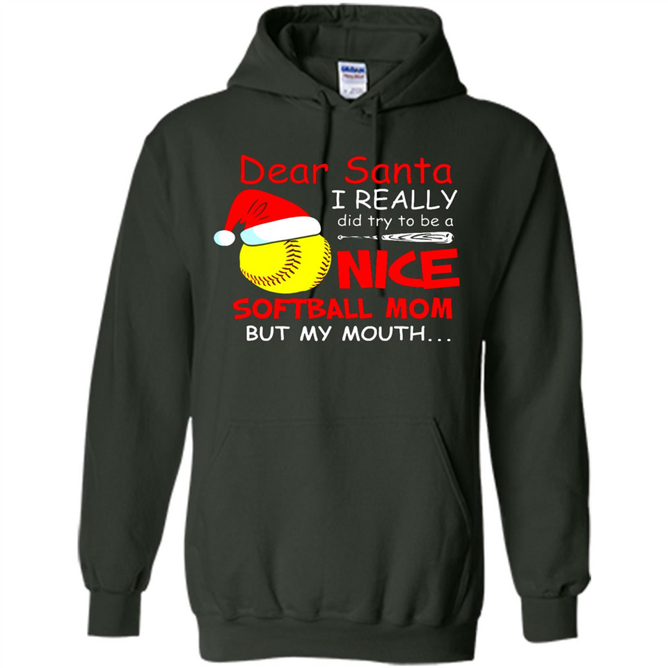 Dear Santa I Really Did Try To Be A Nice Softball Mom T-Shirt - Hoodie