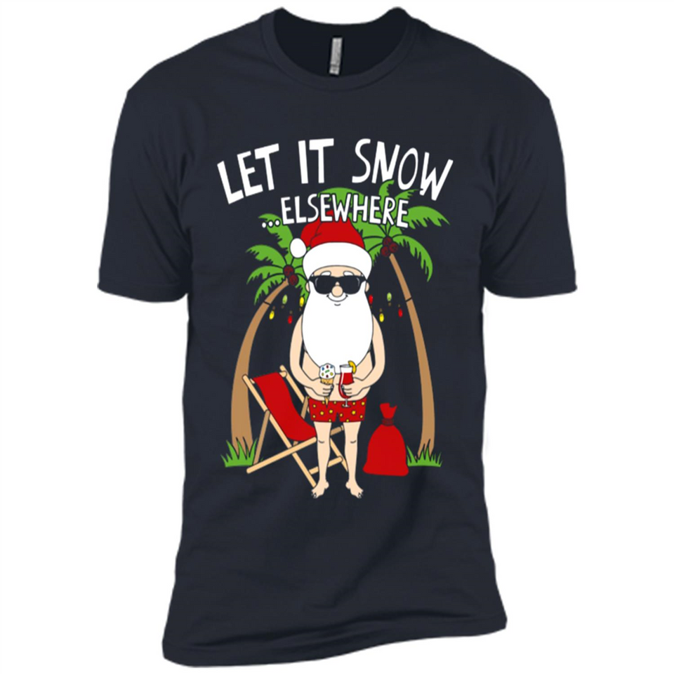 Let It Snow Elsewhere - Premium Short Sleeve T-Shirt