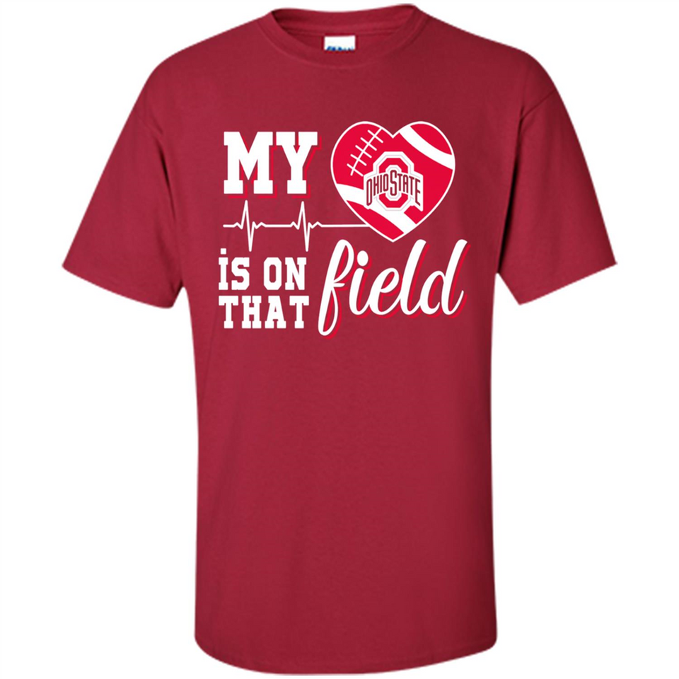 Ohio State Buckeyes Football My Heart is on that Field - Shirt
