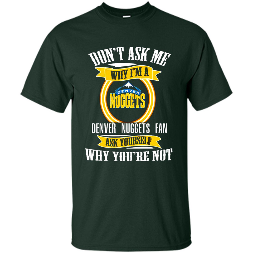 Don't Ask Me Why I'm A Denver Nuggets Fan Ask Yourself