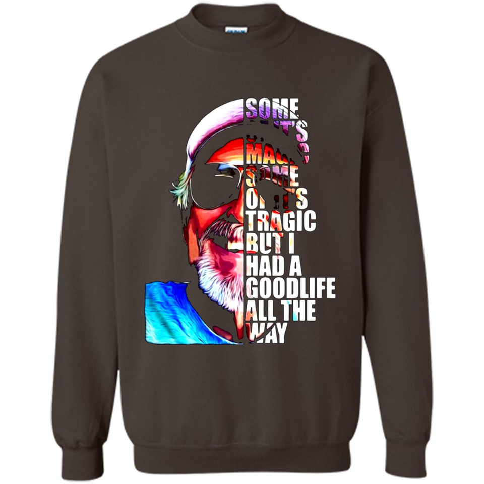 SOME OF IT'S MAGIC SOME OF IT'S TRAGIC BUT I HAS A GOODLIFE ALL THE WAY JIMMY BUFFETT