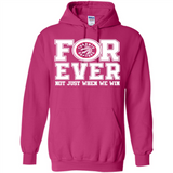 Toronto Raptors Forever For ever not just when we win - Hoodie