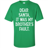 Christmas Shirt - Dear Santa It Was My Brother's Fault - Shirt