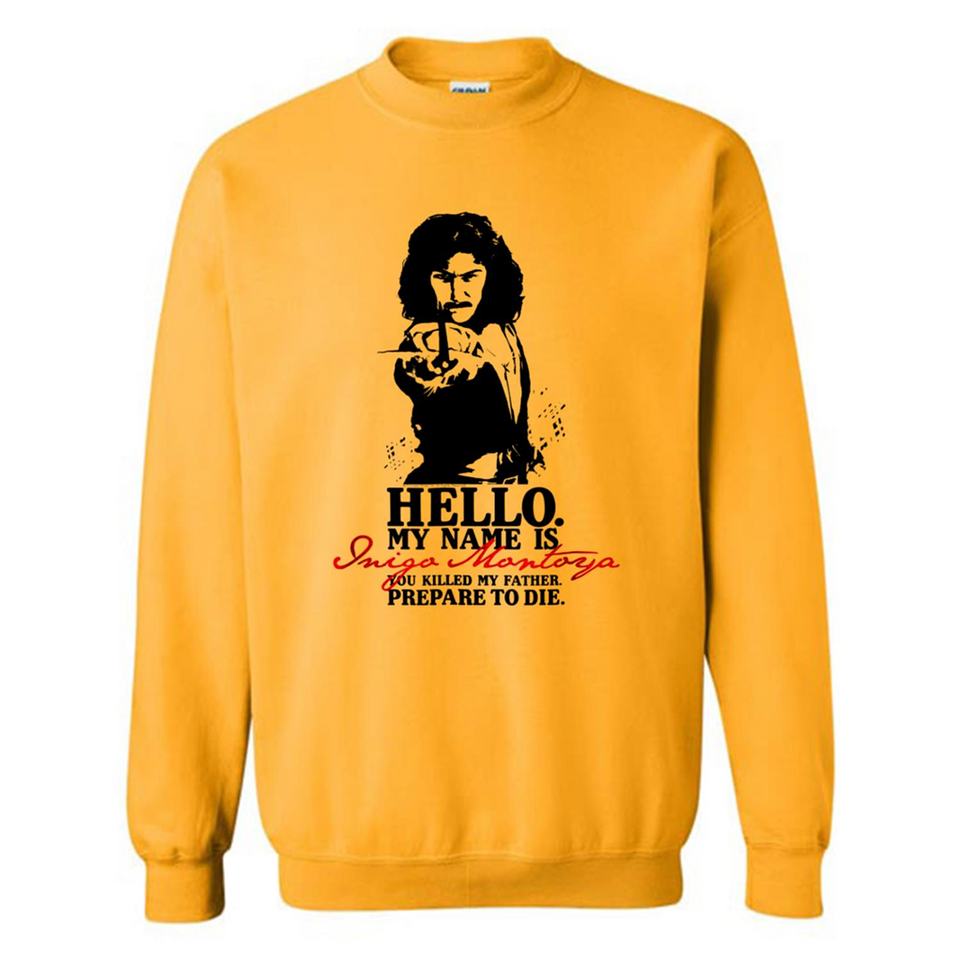 Hello My Name Is Inigo Montoya You Killed My Father Prepare To Die MERCHCUTE - Sweatshirt