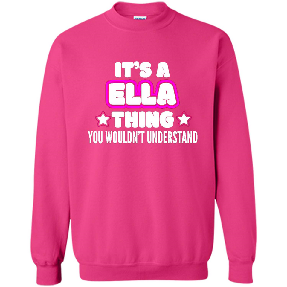 It's A Ella Thing You Wouldn't Understand - Sweatshirt
