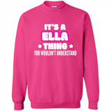 It's A Ella Thing You Wouldn't Understand - Sweatshirt