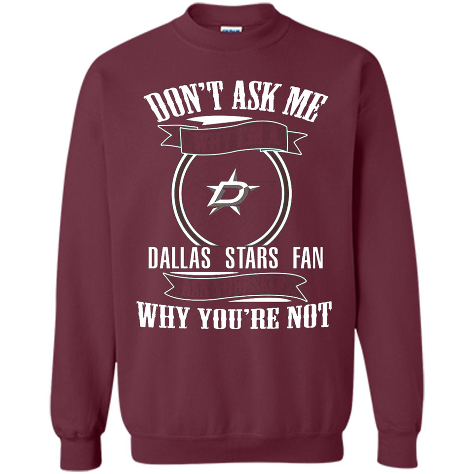 Don't Ask Me Why I'm A Dallas Stars Fan Ask Yourself