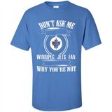 Don't Ask Me Why I'm A Winnipeg Jets Fan Ask Yourself