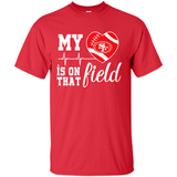 San Francisco 49ers Football My Heart is on that Field - Shirt