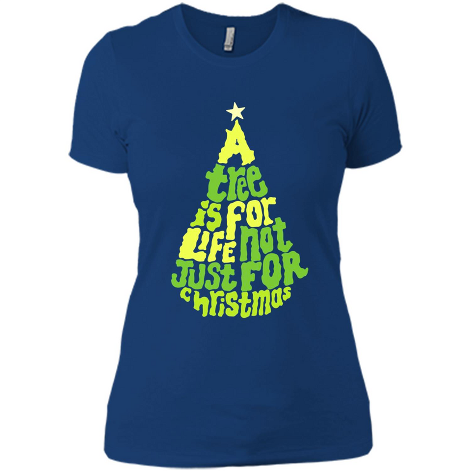 A Tree Is For Life Not Just For Christmas - Ladies' Boyfriend T-Shirt