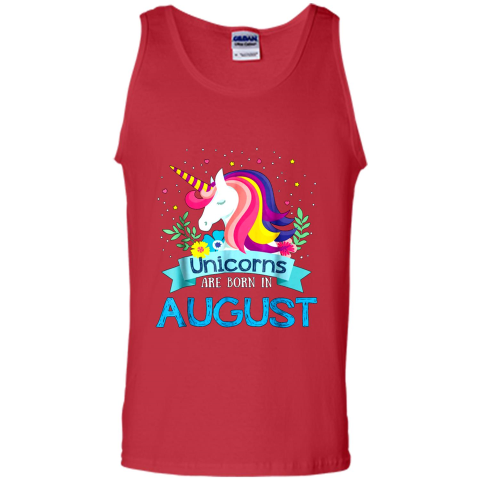 Unicorns are born in August Birthday Rainbow Gift Custom Ultra Cotton