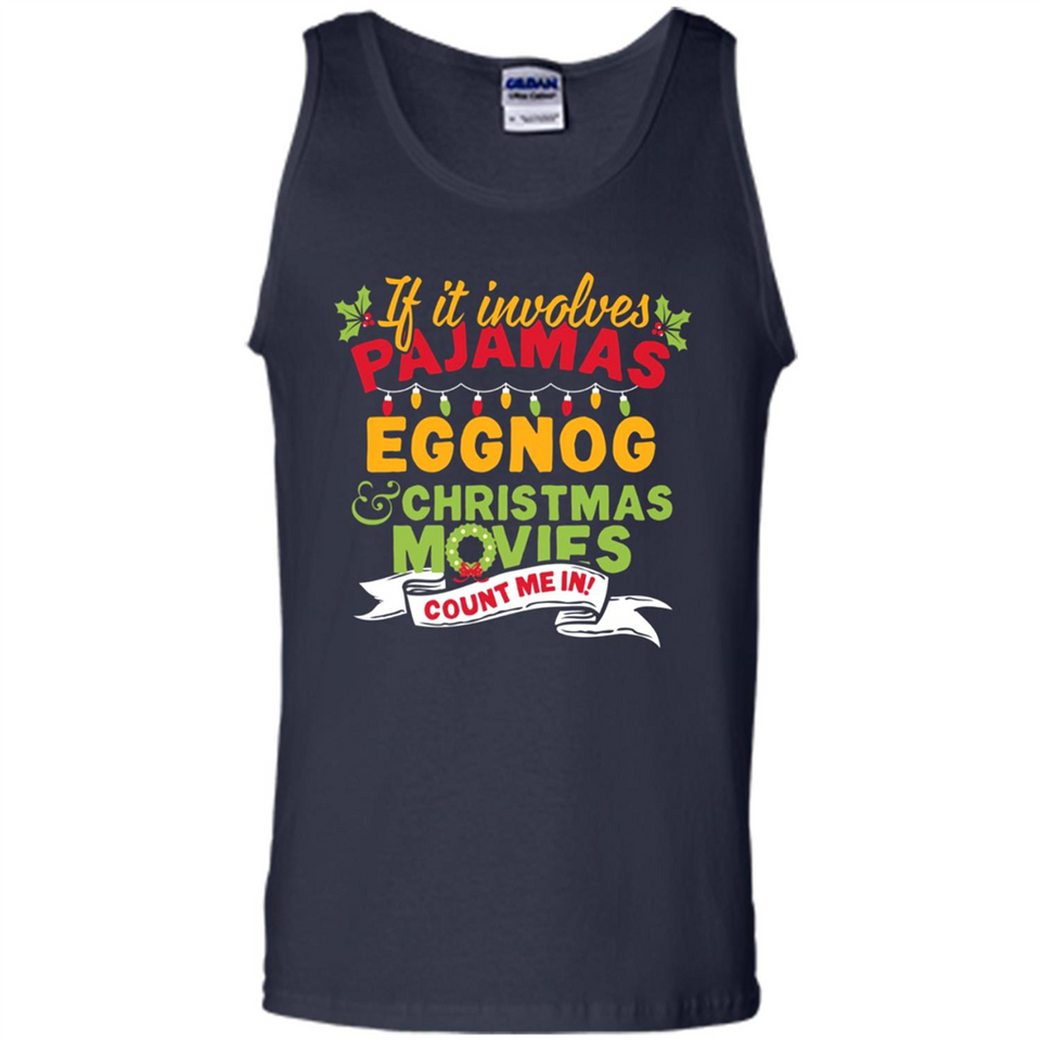 Pajamas, Eggnog and Christmas Movies Count Me In - Tank Top
