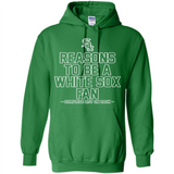 Reasons to be a Chicago White Sox Fan Complete List on Back - Hoodie