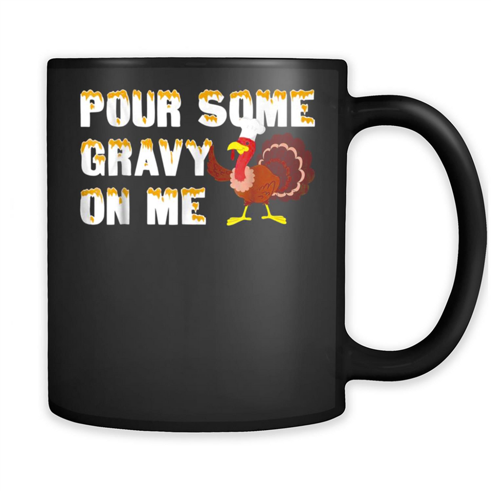Pour Some Gravy On Me Funny Turkey Thanksgiving