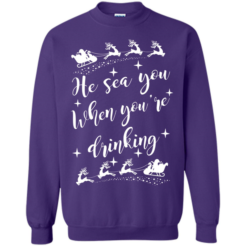 He Sees You When You're Drinking - Sweatshirt