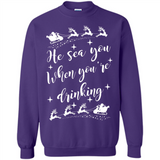 He Sees You When You're Drinking - Sweatshirt