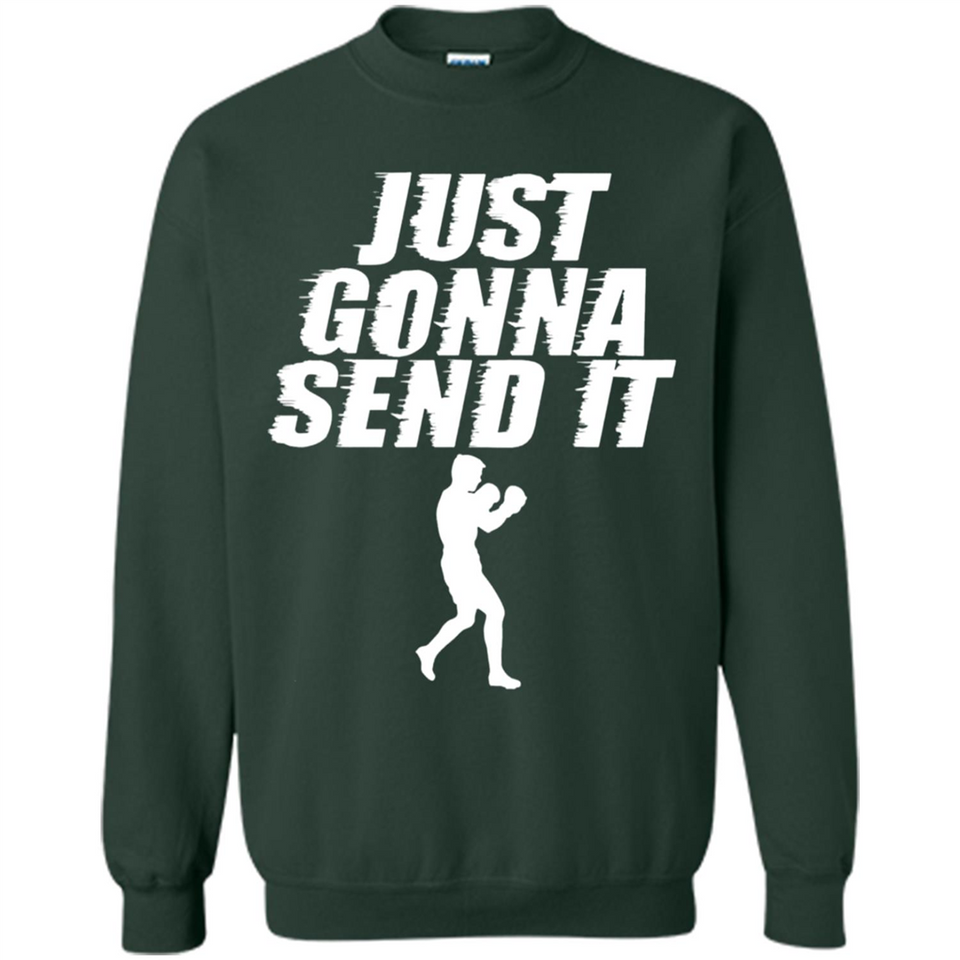 Just Gonna Send It Boxing Boxer Fighter Kick Fighting - Sweatshirt