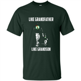 Boston Celtics Like GrandFather Like GrandSon - Shirt